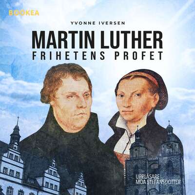 Martin Luther frihetens profet - Yvonne Iversen.