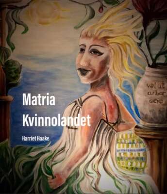 Matria Kvinnolandet - Harriet Haake.