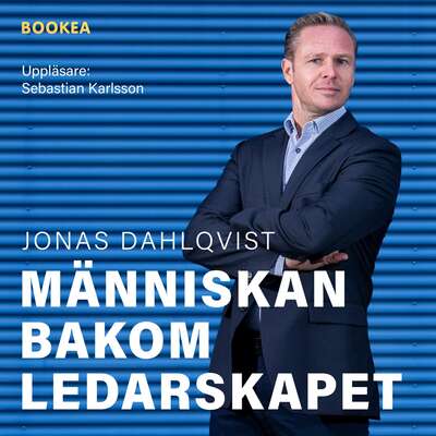 Människan bakom ledarskapet - Jonas Dahlqvist.