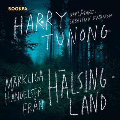 Märkliga händelser från Hälsingland - Harry Tunong.