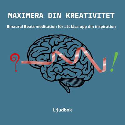 Maximera din kreativitet - Binaural Beats meditation för att låsa upp din inspiration