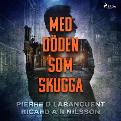 Med döden som skugga - Pierre D Larancuent och Ricard A R Nilsson.