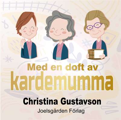 Med en doft av kardemumma - Christina Gustavson.