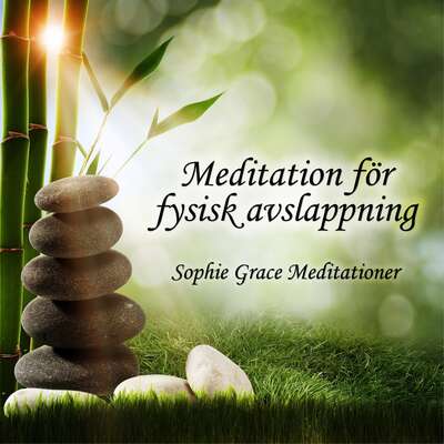 Meditation för fysisk avslappning - Sophie Grace Meditationer .