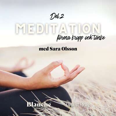 Meditation: förena kropp och tanke - Sara Olsson.