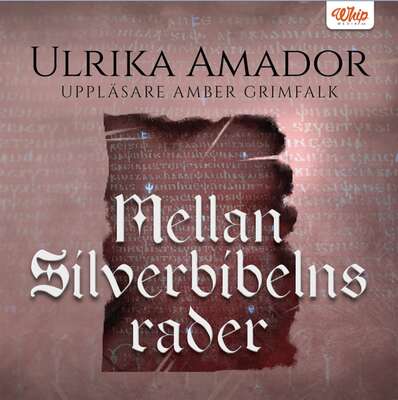 Mellan Silverbibelns rader - Ulrika Amador.