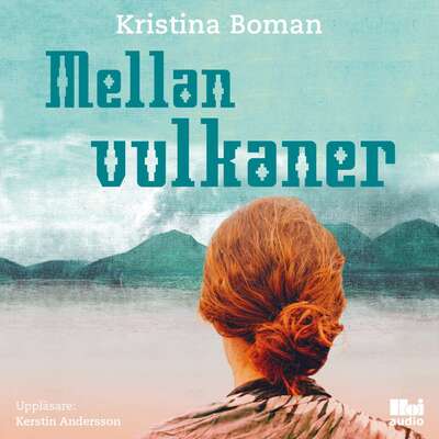 Mellan vulkaner - Kristina Boman.