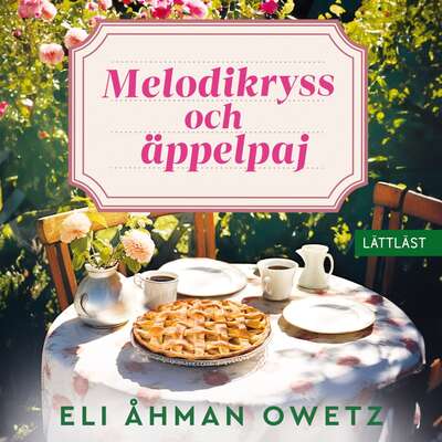 Melodikryss och äppelpaj (lättläst) - Eli Åhman Owetz.