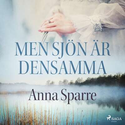 Men sjön är densamma - Anna Sparre.