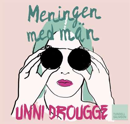 Meningen med män - Unni Drougge.