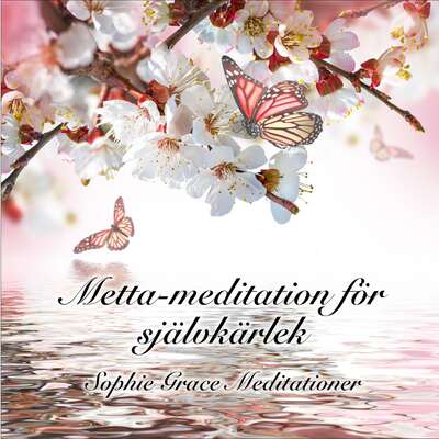 Metta-meditation för självkärlek - Sophie Grace Meditationer .