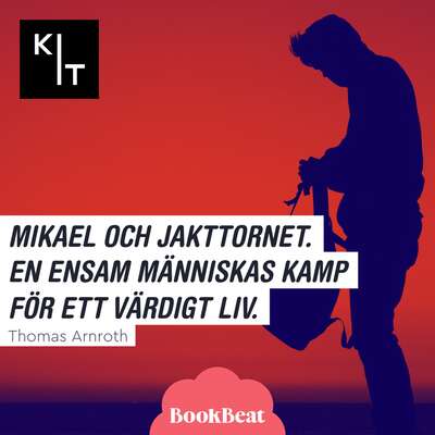 Mikael och jakttornet. En ensam människas kamp för ett värdigt liv.