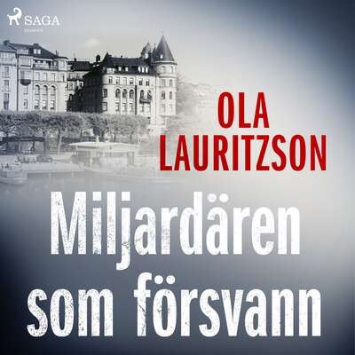 Miljardären som försvann - Ola Lauritzson.