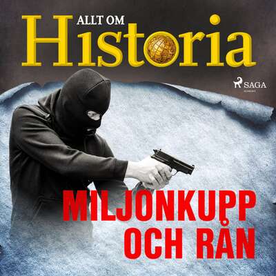 Miljonkupp och rån - Allt Om Historia.