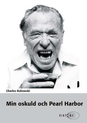 Min oskuld och Pearl Harbor - Charles Bukowski.