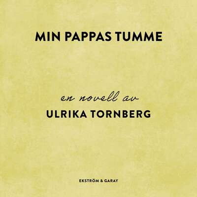 Min pappas tumme - Ulrika Tornberg.