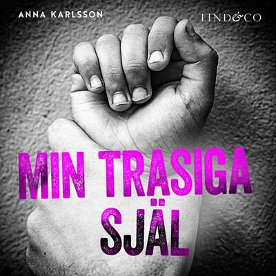 Min trasiga själ: En sann historia - Anna Karlsson.