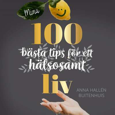 Mina 100 bästa tips för ett hälsosamt liv