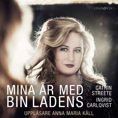 Mina år med bin Ladens - Ingrid Carlqvist och Catrin Streete.