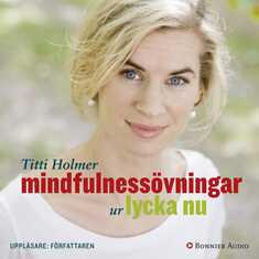 Mindfulnessövningar ur Lycka nu : En praktisk guide i mindfulness - övningar