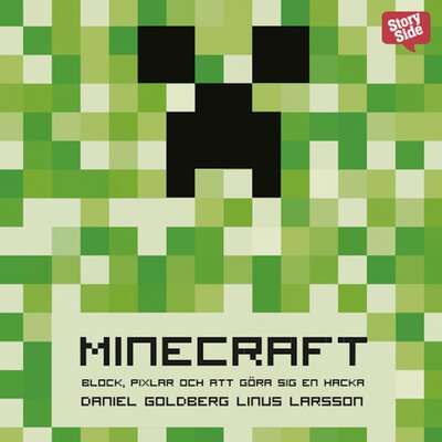 Minecraft: block, pixlar och att göra sig en hacka : Historien om Markus "Notch" Persson och spel...