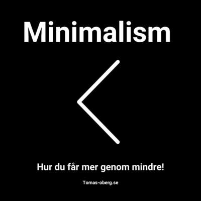 Minimalism - Hur du får mer genom mindre