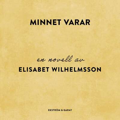 Minnet varar - Elisabet Wilhelmsson.