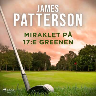 Miraklet på 17:e greenen - James Patterson.