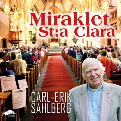 Miraklet St:a Clara - Carl-Erik Sahlberg.