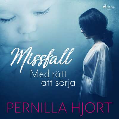 Missfall: Med rätt att sörja - Pernilla Hjort.