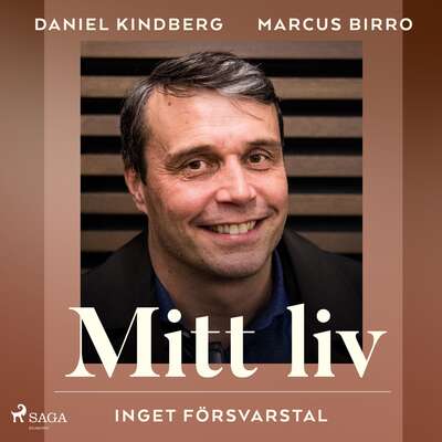 Mitt liv: inget försvarstal - Marcus Birro och Daniel Kindberg.