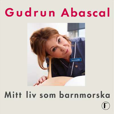 Mitt liv som barnmorska - Gudrun Abascal och Carolina Setterwall.