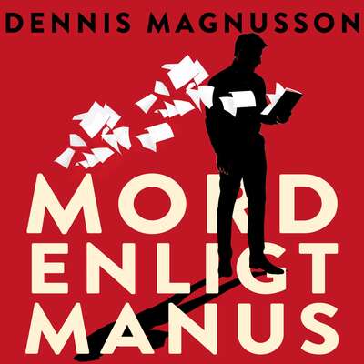 Mord enligt manus - Dennis Magnusson.