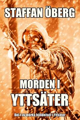 Morden i Yttsäter, del 1 - Staffan Öberg.