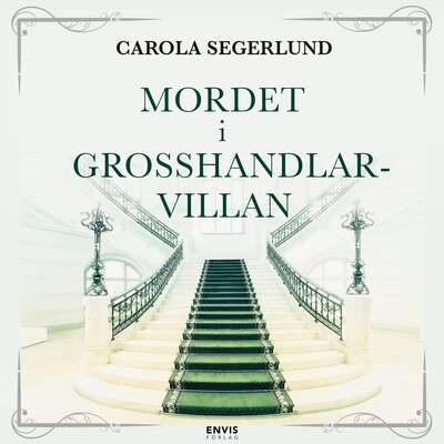 Mordet i grosshandlarvillan - Carola Segerlund.