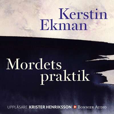 Mordets praktik - Kerstin Ekman.