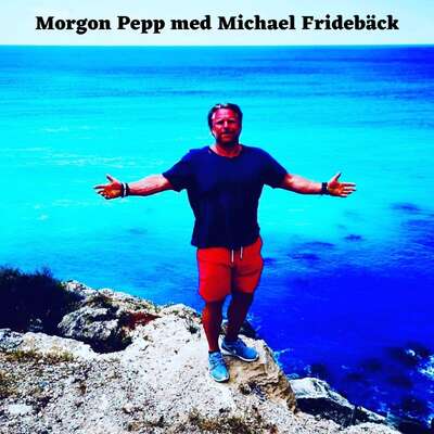 Morgon Pepp med Michael Fridebäck - Michael Fridebäck.