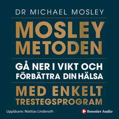 Mosleymetoden  : gå ner i vikt och förbättra din hälsa med enkelt trestegsprogram