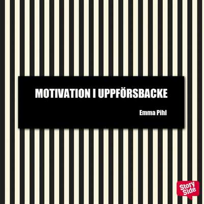 Motivation i uppförsbacke - Emma Pihl.