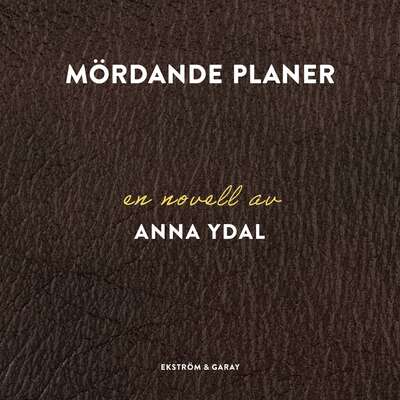 Mördande planer - Anna Ydal.