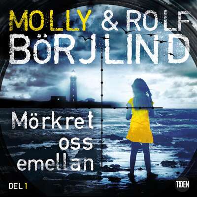 Mörkret oss emellan. 1 - Rolf Börjlind och Molly Börjlind.