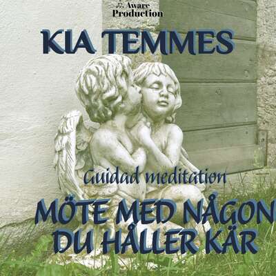 Möte med någon du håller kär, guidad meditation