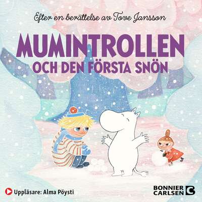 Mumintrollen och den första snön - Tove Jansson, Cecilia Davidsson och Alex Haridi.