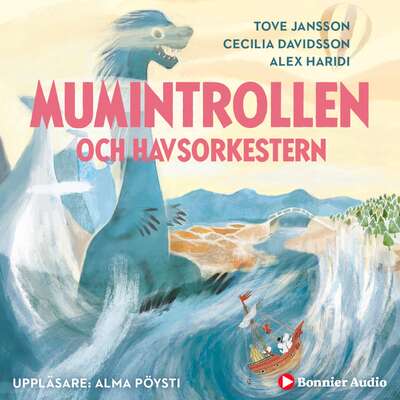 Mumintrollen och havsorkestern - Tove Jansson, Cecilia Davidsson och Alex Haridi.