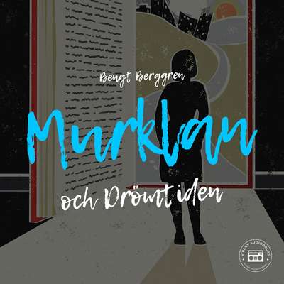 Murklan och drömtiden - Bengt Berggren.