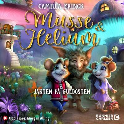 Musse & Helium. Jakten på guldosten - Camilla Brinck.