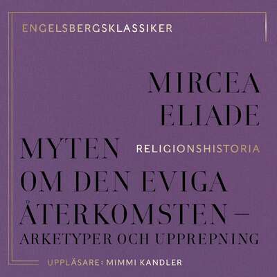 Myten om den eviga återkomsten - Mircea Eliade.