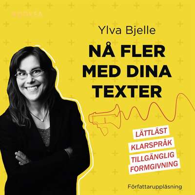 Nå fler med dina texter : lättläst, klarspråk och tillgänglig formgivning