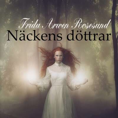 Näckens döttrar - Frida Arwen Rosesund.