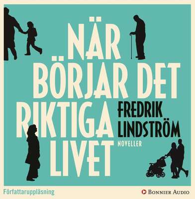 När börjar det riktiga livet? - Fredrik Lindström.